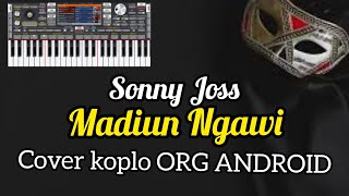 MADIUN NGAWI _ SONY JOS COVER KOPLO ORG ANDROID