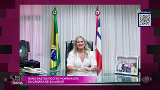 IVANA BASTOS RECEBE HOMENAGEM DA CÂMARA DE SALVADOR | BOA TARDE BAHIA
