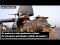 Os maiores e mais poderosos aviões de transporte estratégico militar do mundo