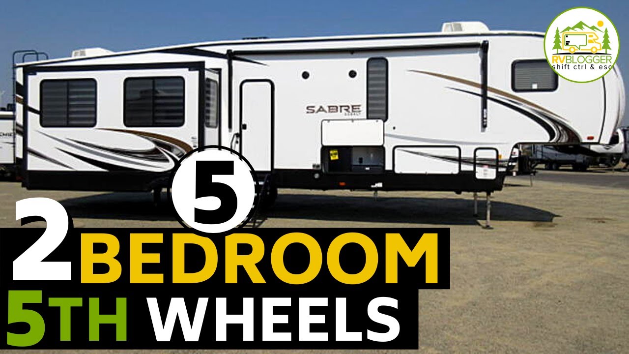 5th Wheels 5 Awesome With 2 Bedrooms You
