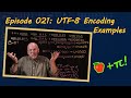Ep 021: UTF-8 Encoding Examples