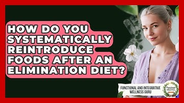 How Do You Systematically Reintroduce Foods After An Elimination Diet?