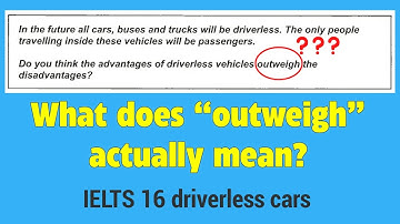 what does OUTWEIGH mean in *do the advantages OUTWEIGH the disadvantages*//ielts writing task 2