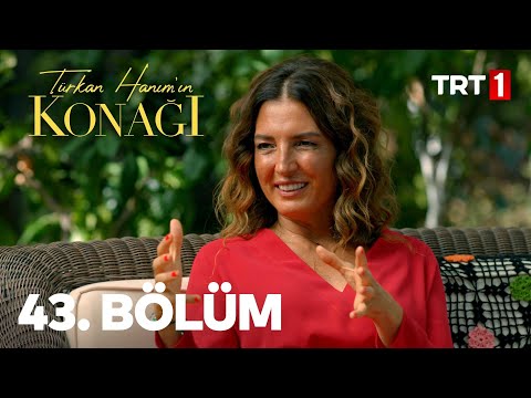 Türkan Hanım'ın Konağı 43. Bölüm