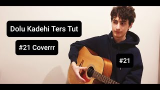 Video thumbnail of "Dolu Kadehi Ters Tut - #21 Cover #dktt"