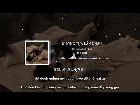 [Jyutping+Vietsub] Nương Tựa Lẫn Nhau I 相依为命 - Đào Hoành Kiệt / r&b