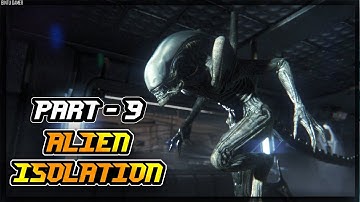Alien: Isolation Gameplay/Walkthrough (Part 9) | PC MAX 1080p 60fps |