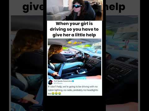 When your girl is driving so you have to give her a little help