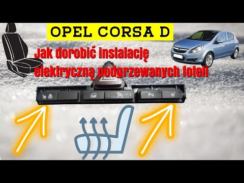Opel Corsa D - Jak dorobić instalację pod grzane fotele