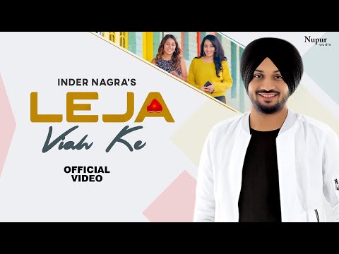 Inder Nagra : Leja Viah Ke (Full Song) Latest Punjabi Songs | Bhavika Motwani
