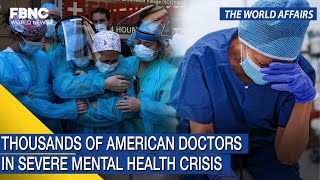 The World Affairs | Thousands of American doctors in severe mental health crisis | FBNC