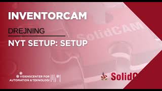 SolidCAM Drejning #9 β Side 2 nulpunkt: nyt CoordSys og Machine Setup