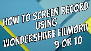 How To Screen Record Using Wondershare Filmora 9 Or 10