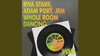 Whole Room Dancing - Riva Starr, Adam Port & JRM