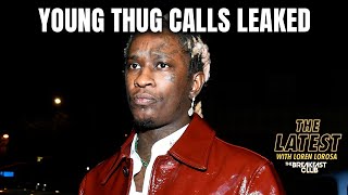 Young Thug’s Alleged Jail Calls Leak