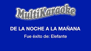 Vignette de la vidéo "De La Noche A La Mañana - Multikaraoke - Fue Éxito De Elefante"