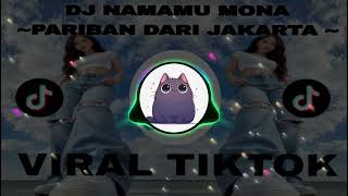 Download lagu DJ NAMAMU MONA PARIBAN DARI JAKARTA VIRAL TIKTOK TERBARU 2026