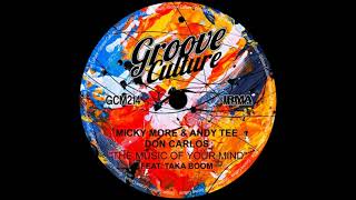 Micky More & Andy Tee, Don Carlos, Taka Boom - The Music Of Your Mind (Groove Culture Extended Mix)