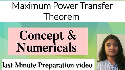 Maximum Power Transfer Theorem| Quick Revision| Concept and Numericals| Network Theory