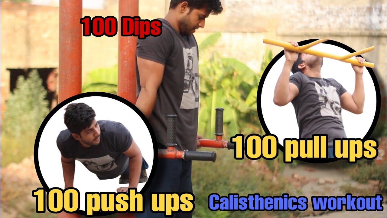 100 Pull Ups, 100 Dips, 100 Push Ups - Ultimate Calisthenics Challenge ...