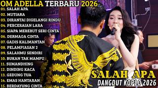 OM ADELLA TERBARU 2026 🔥 ALBUM KOPLO TERBARU | SALAH APA - MUTIARA