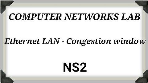 Computer Networks Lab | VTU | Program 3 - Simulate an Ethernet LAN and plot congestion window