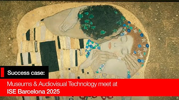 Museums & Audiovisual Technology meet at ISE Barcelona 2025
