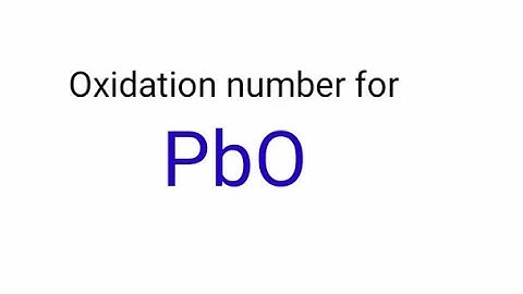 Oxidation number for PbO. Oxidation number of lead monoxide. Oxidation state of PbO. pbo oxidation