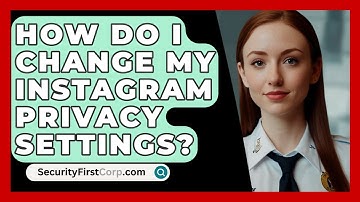 How Do I Change My Instagram Privacy Settings? - SecurityFirstCorp.com