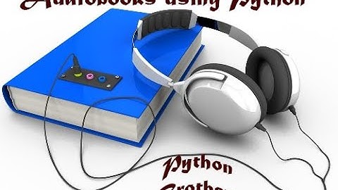 Make Your Own Audiobooks Using Python