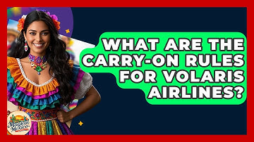 What Are The Carry-on Rules For Volaris Airlines? - Magical Mexico Moments
