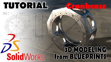 3D MODELING FROM BLUEPRINTS Solidworks Tutorials Advanced Techniques - CRANKCASE