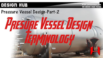 Pressure Vessel Design Part-2 (Pressure Vessel Terminology)