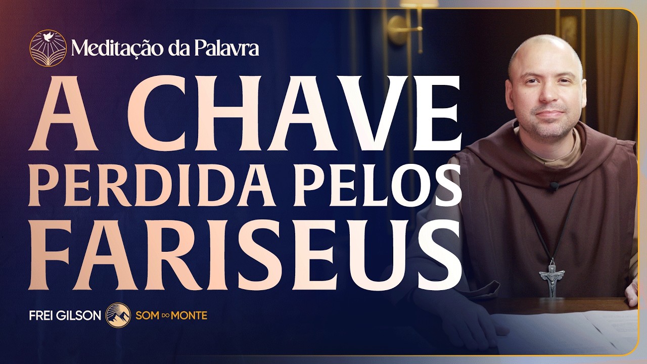 A chave perdida pelos fariseus | (Lucas 11, 47-54) #2864 | Meditação da Palavra