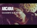 Capture de la vidéo Arcadia -Goodbye Is Forever (Official Music Video)