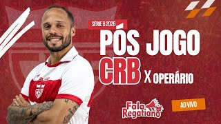 PÓS JOGO CRB X OPERÁRIO - SÉRIE B 2026 RODADA 8