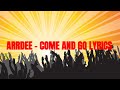 Arrdee - Come and Go Lyrics2singAlong