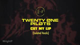 Video thumbnail of "twenty one pilots - Cut My Lip (Isolated/Filtered Vocals)"