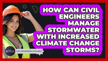 How Can Civil Engineers Manage Stormwater With Increased Climate Change Storms?