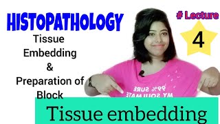 Tissue Embedding & Preparation of Block -Histopathology Lecture 4