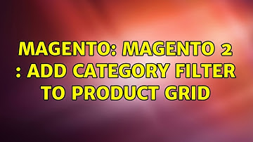 Magento: Magento 2 : Add category filter to product grid
