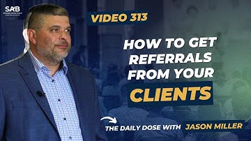 How To Get Referrals From Your Clients - The Daily Dose | Video 313