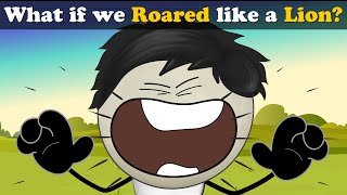 What if we Roared like a Lion? + more videos | #aumsum #kids #science #education #whatif