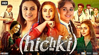 Hichki Full Movie | Rani Mukerji | Harsh Mayar | Jannat Zubair Rahmani | Review & Facts