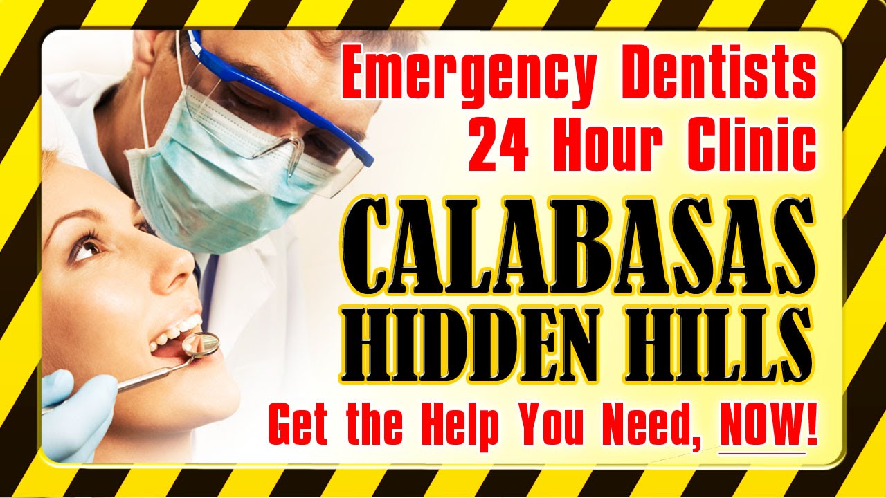 Emergency Dentist 24 Hour 8054134665 Calabasas CA Hidden Hills