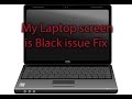 My Laptop screen is Black issue Fix