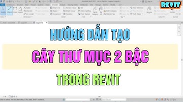 NVT | Hướng dẫn tạo cây thư mục Hai Bậc trong revit