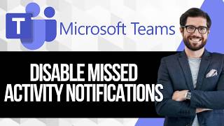How To Disable Microsoft Teams Missed Activity Email Notifications