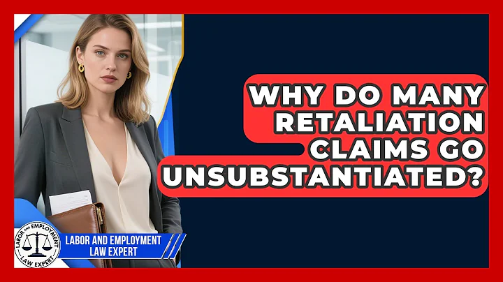 Why Do Many Retaliation Claims Go Unsubstantiated? | Labor and Employment Law Expert News