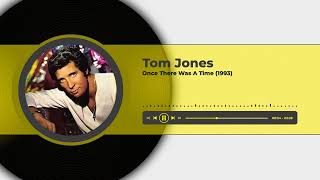 Tom Jones - Once There Was A Time (1993)